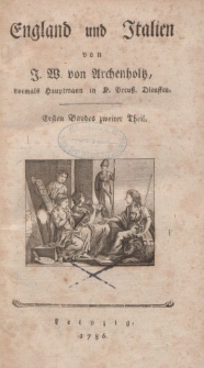 England und Italien von J.W. von Archenholtz […] Ersten Bandes zweiter Theil
