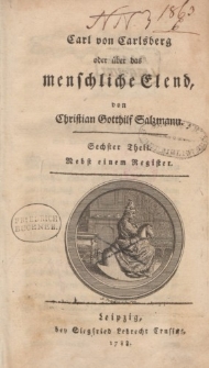 Carl von Carlsberg oder über das menschliche Elend, von Christian Gotthilf Salzmann. Sechster Theil. Nebst einem Register