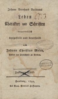 Johann Bernhard Basedows Leben Charakter und Schriften unparteiisch dargestellt und beurtheilt von Johann Christian Meier […] Zweiter Teil