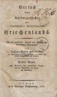 Versuch einer Kulturgeschichte der vornehmsten Völkerschaften Griechenlands […] Erster Band vom Ursprung der griechischen Nation bis zur Niederlage der Perser bei Salamis