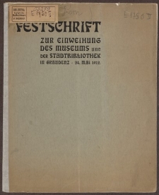 Festschrift zur Einweihung des Museums und der Stadtbibliothek in Graudenz. 24. Mai 1912