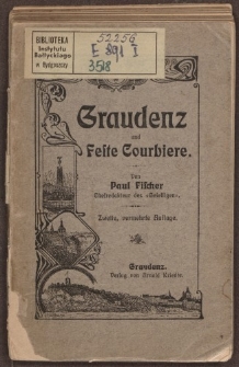 Graudenz und Feste Courbiere. Praktischer Führer mit geschichtlichen Darstellungen von Paul Fischer […] Zweite, vermehrte Auflage