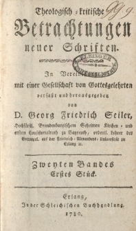 Theologisch kritische Betrachtungen neuer Schriften; in Vereinigung mit einer Gesellschaft von Gottesgelehrten verfaßt [ … ] Zweyten Bandes