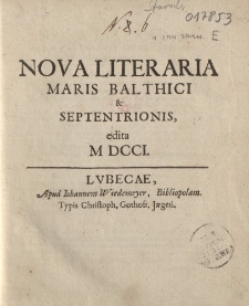 Nova literaria maris Balthici et septentrionis edita MDCCI [- MDCCII]
