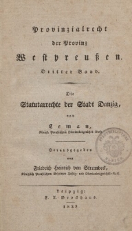 Provinzialrecht der Provinz Westpreußen. Dritter Band. Die Statutarrechte der Stadt Danzig, von Leman […] herausgegeben von Friedrich Heinrich von Strombeck […]