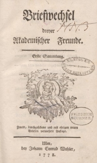Briefwechsel dreyer Akademischer Freunde. Erste Sammlung […]