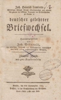 Joh. Heinrich Lamberts […] deutscher gelehrter Briefwechsel. Herausgegeben von Joh. Bernoulli […] Zweyter Band […]