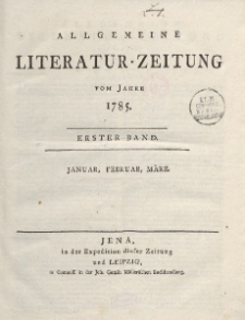 Allgemeine Literatur-Zeitung vom Jahre 1785. Ersted Band. Januar, Februar, März.