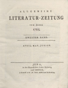 Allgemeine Literatur-Zeitung vom Jahre 1785. Zweyter Band. April, May, Junius.