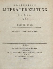 Allgemeine Literatur-Zeitung vom Jahre 1787. Ersted Band. Januar, Februar, März.