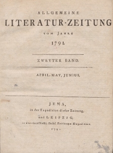 Allgemeine Literatur-Zeitung vom Jahre 1791. Zweyter Band. April, May, Junius.
