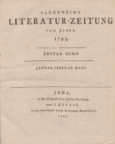 Allgemeine Literatur-Zeitung vom Jahre 1793. Ersted Band. Januar, Februar, März.