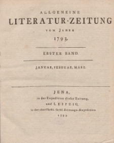 Allgemeine Literatur-Zeitung vom Jahre 1793. Ersted Band. Januar, Februar, März.