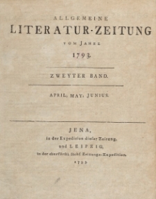 Allgemeine Literatur-Zeitung vom Jahre 1793. Zweyter Band. April, May, Junius.