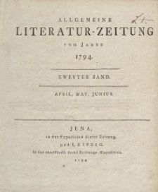 Allgemeine Literatur-Zeitung vom Jahre 1794. Zweyter Band. April, May, Junius.