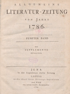 Allgemeine Literatur-Zeitung vom Jahre 1786. Fünfter Band. Die Supplemente Enthaltend.