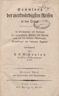 Sammlung der merkwürdigsten Reisen in den Orient […] herausgegeben von H.E.G. Paulus […] Vierter Theil […]