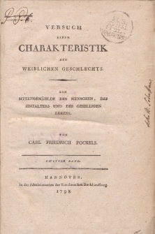 Versuch einer Charakteristik des weiblichen Geschlechts. Ein Sittengemählde des Menschen, des Zeitalters und des geselligen Lebens [ … ] Zweiter Band