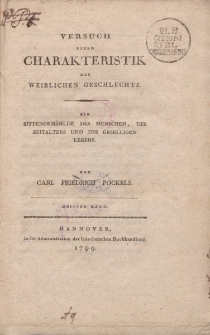 Versuch einer Charakteristik des weiblichen Geschlechts. Ein Sittengemählde des Menschen, des Zeitalters und des geselligen Lebens [ … ] Dritter Band