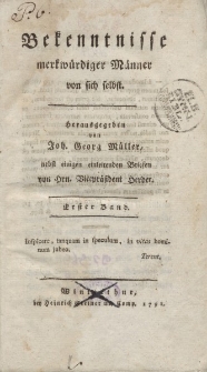 Bekenntnisse merkwürdiger Männer von sich selbst. Herausgegeben von Joh. Georg Müller, nebst einigen einletenden Briefen von Hrn. Vicepräsident Herder. Erster Band