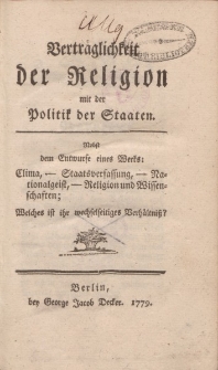 Vertraglichkeit der Religion mit der Politik der Staaten. Nebst dem Entwurf eines Werks: Clima, - Staatsverfassung, - Nationalgeist, - Religion und Wissenschaften; Welches ist ihr wechselseitiges Verhältniss?