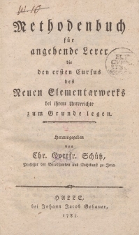 Methodenbuch für angehende Lerer die den ersten Cursus des Neuen Elementarwerks bei ihrem Unterrichte zum Grunde legen […]