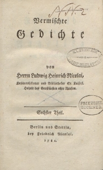 Vermischte Gedichte von Herrn Ludwig Heinrich Nicolai […] Sechster Theil