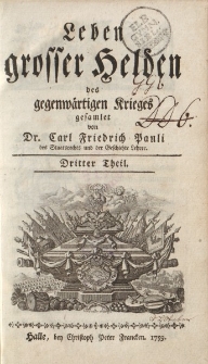 Leben grosser Helden des gegenwärtigen Krieges gesamlet von Dr. Carl Friedrich Pauli […] Dritter Theil