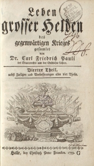 Leben grosser Helden des gegenwärtigen Krieges gesamlet von Dr. Carl Friedrich Pauli […] Vierter Theil […]