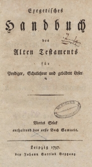 Exegetisches Handbuch des Alten Testaments für Prediger, Schullehrer und gebildete Leser. Viertes Stück enthaltend das erste Buch Samuels