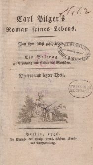 Carl Pilger’s Roman seines Lebens. Von ihm selbst geschrieben. Ein Beitrag zur Erziehung und Kultur des Menschen.Dritter und letzter Theil