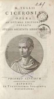 M. Tullii Ciceronis Opera ad optimas editiones collata […] volumen septimum
