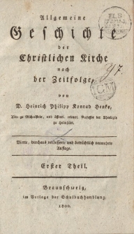 Allgemeine Geschichte der Christlichen Kirche nach der Zeitfolge, von D. Heinrich Philipp Konrad Henke […] Erster Theil
