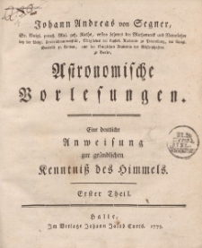Johann Andreas von Segner […] Astronomische Vorlesungen. Eine deutliche Anweisung zur gründlichen Kenntniss des Himmels. Erster Theil
