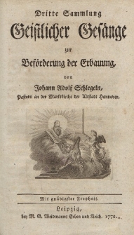 Dritte Sammlung Geistlicher Gesänge zur Beförderung der Erbauung von Johann Adolf Schlegeln […]
