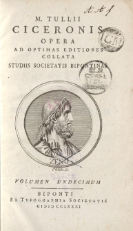 M. Tullii Ciceronis Opera ad optimas editiones collata […] volumen undecimum