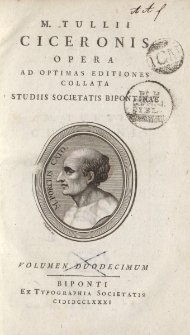 M. Tullii Ciceronis Opera ad optimas editiones collata […] volumen duodecimum