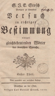 S.J.E. Stosch […] Versuch in richtiger Bestimmumg einiger gleichbedeutenden Wörter der deutschen Sprache. Erster Theil