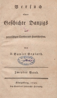 Versuch einer Geschichte Danzigs aus zuverläßigen Quellen und Handschriften […] Zweyter Band