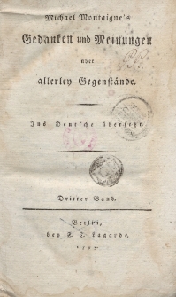 Michael Montaigne’s Gedanken und Meinungen über allerley Gegenstände. […] Dritter Band