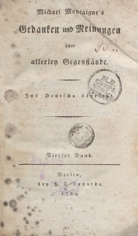 Michael Montaigne’s Gedanken und Meinungen über allerley Gegenstände. […] Vierter Band