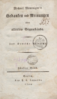 Michael Montaigne’s Gedanken und Meinungen über allerley Gegenstände. […] Fünfter Band