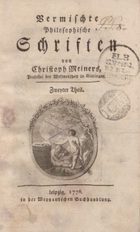 Vermischte Philosophische Schriften von Christoph Meiners […] Zweyter Theil