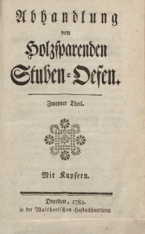Abhandlung von Holzsparenden Stuben-Oefen. Zweyter Theil […]