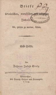 Briefe litterärischen, moralischen und religiosen Inhalts, die gelesen zu werden, bitten. Erste Hälfte