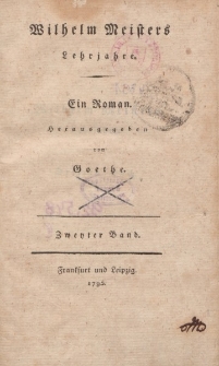 Wilhelm Meisters Lehrjahre. Ein Roman. Herausgegeben von Goethe. Zweyter Band