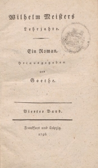 Wilhelm Meisters Lehrjahre. Ein Roman. Herausgegeben von Goethe. Vierter Band