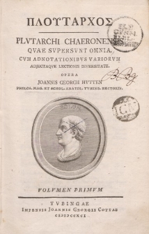 ΠΛOϓΤΑΡΧOΣ Plutarchi Chaeronensis, quae supersunt omnia [ …] Volumen primum