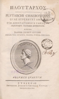 ΠΛOϓΤΑΡΧOΣ Plutarchi Chaeronensis, quae supersunt omnia [ …] Volumen quartum