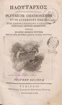 ΠΛOϓΤΑΡΧOΣ Plutarchi Chaeronensis, quae supersunt omnia [ …] Volumen decimum